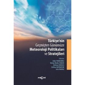 Türkiye'nin Geçmişten Günümüze Meteoroloji Politikaları ve Stratejileri Bekir Pakdemirli