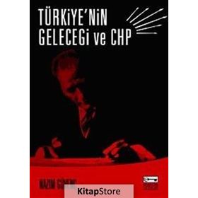 TÜRKİYE´NİN GELECEĞİ VE CHP - NAZIM GÜVENÇ