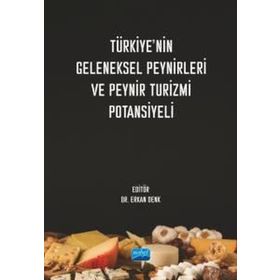 Türkiyenin Geleneksel Peynirleri ve Peynir Turizmi Potansiyeli - Nobel Akademik Yayıncılık