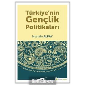 Türkiyenin Gençlik Politikaları - Mustafa Alpay