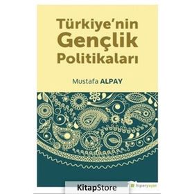Türkiyenin Gençlik Politikaları - Mustafa Alpay
