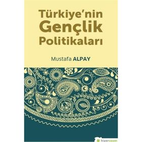 Türkiyenin Gençlik Politikaları - Mustafa Alpay