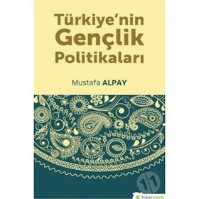 Türkiyenin Gençlik Politikaları - Mustafa Alpay