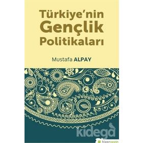 Türkiyenin Gençlik Politikaları - Mustafa Alpay