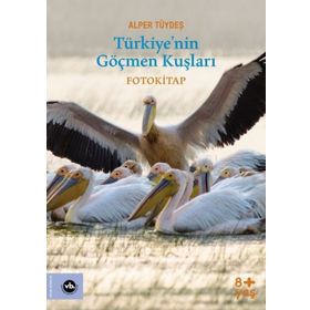Türkiyenin Göçmen Kuşları Fotokitap Alper Tüydeş Vakıfbank Kültür Yayınları