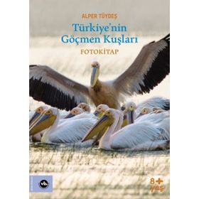 Türkiyenin Göçmen Kuşları Fotokitap Alper Tüydeş Vakıfbank Kültür Yayınları