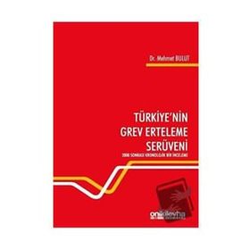 Türkiyenin Grev Erteleme Serüveni - Mehmet Bulut