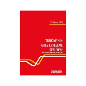 Türkiyenin Grev Erteleme Serüveni - Mehmet Bulut