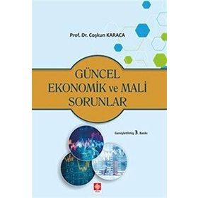 Türkiye’nin Güncel Ekonomik Mali Sorunları ve Politikaları - Coşkun Karaca