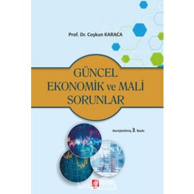 Türkiye’nin Güncel Ekonomik Mali Sorunları ve Politikaları - Coşkun Karaca