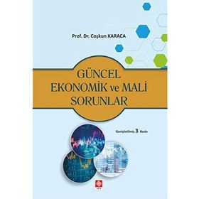 Türkiye’nin Güncel Ekonomik Mali Sorunları ve Politikaları - Coşkun Karaca