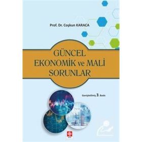 Türkiye’nin Güncel Ekonomik Mali Sorunları ve Politikaları - Coşkun Karaca
