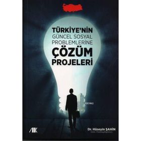Türkiyenin Güncel Sosyal Problemlerine Çözüm Projeleri - uzm psk huseyin sahin