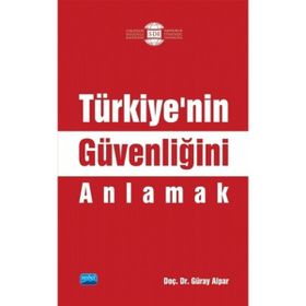 Türkiyenin Güvenliğini Anlamak - Nobel Yayınevi