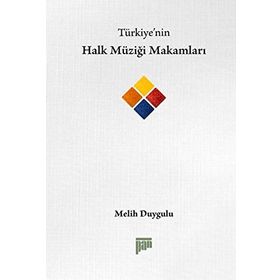 Türkiye’nin Halk Müziği Makamları - Melih Duygulu