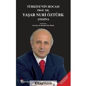 Türkiye’nin Hocası Prof. Dr. Yaşar Nuri Öztürk Anısına - Mustafa Tahir Öztürk