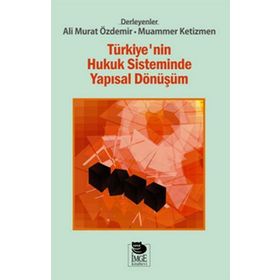 Türkiye’nin Hukuk Sisteminde Yapısal Dönüşüm - Ali Murat Özdemir Muammer Ketizmen