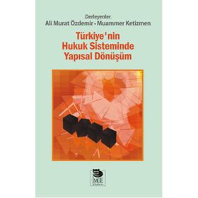 Türkiye’nin Hukuk Sisteminde Yapısal Dönüşüm - Ali Murat Özdemir Muammer Ketizmen