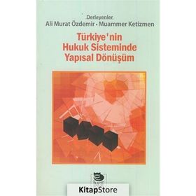 Türkiye’nin Hukuk Sisteminde Yapısal Dönüşüm - Ali Murat Özdemir Muammer Ketizmen