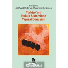 Türkiye’nin Hukuk Sisteminde Yapısal Dönüşüm - Ali Murat Özdemir Muammer Ketizmen