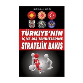 Türkiye’nin İç ve Dış Tehditlerine Stratejik Bakış - Nurullah Aydın