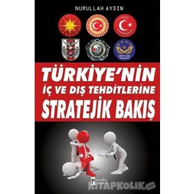 Türkiye’nin İç ve Dış Tehditlerine Stratejik Bakış - Nurullah Aydın