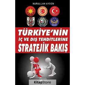 Türkiye’nin İç ve Dış Tehditlerine Stratejik Bakış - Nurullah Aydın
