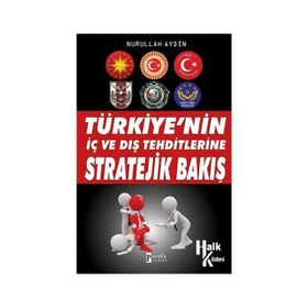 Türkiye’nin İç ve Dış Tehditlerine Stratejik Bakış - Nurullah Aydın
