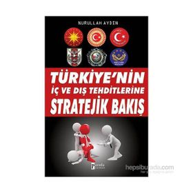 Türkiye’nin İç ve Dış Tehditlerine Stratejik Bakış - Nurullah Aydın