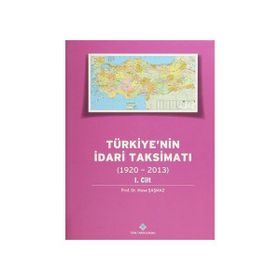 Türkiyenin İdari Taksimatı 1920-2013 1. Cilt - Musa Şaşmaz