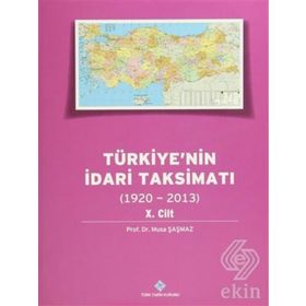 Türkiye’nin İdari Taksimatı 1920-2013 10.Cilt - Musa Şaşmaz
