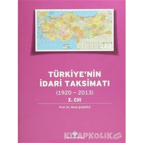 Türkiye’nin İdari Taksimatı 1920-2013 10.Cilt - Musa Şaşmaz