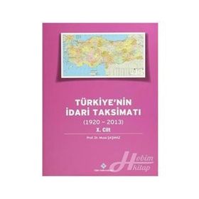 Türkiye’nin İdari Taksimatı 1920-2013 10.Cilt - Musa Şaşmaz