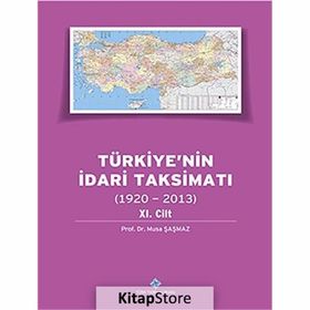 Türkiye’nin İdari Taksimatı 1920-2013 11.Cilt - Musa Şaşmaz