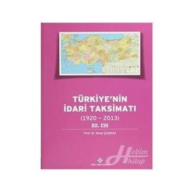 Türkiye’nin İdari Taksimatı 1920-2013 12.Cilt - Musa Şaşmaz