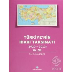Türkiye’nin İdari Taksimatı 1920-2013 14. Cilt - Musa Şaşmaz