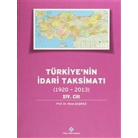 Türkiye’nin İdari Taksimatı 1920-2013 14. Cilt - Musa Şaşmaz