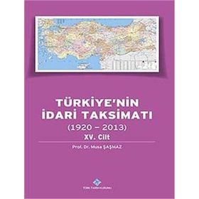Türkiye’nin İdari Taksimatı 1920-2013 15. Cilt - Musa Şaşmaz