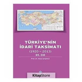 Türkiye’nin İdari Taksimatı 1920-2013 15. Cilt - Musa Şaşmaz