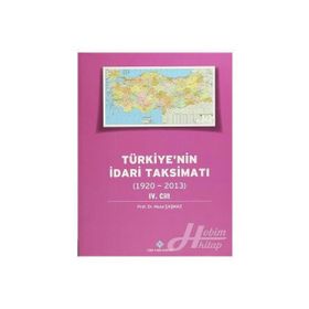 Türkiye’nin İdari Taksimatı 1920-2013 4. Cilt - Musa Şaşmaz