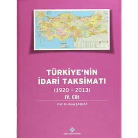 Türkiye’nin İdari Taksimatı 1920-2013 4. Cilt - Musa Şaşmaz