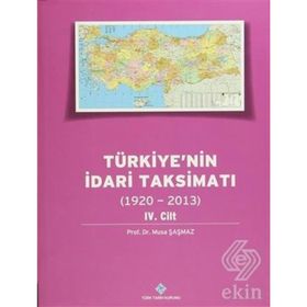 Türkiye’nin İdari Taksimatı 1920-2013 4. Cilt - Musa Şaşmaz
