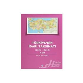 Türkiye’nin İdari Taksimatı 1920-2013 5. Cilt - Musa Şaşmaz