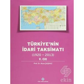 Türkiye’nin İdari Taksimatı 1920-2013 5. Cilt - Musa Şaşmaz