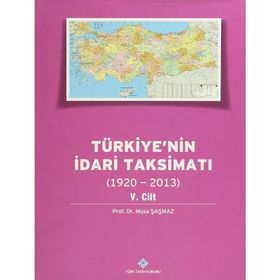 Türkiye’nin İdari Taksimatı 1920-2013 5. Cilt - Musa Şaşmaz