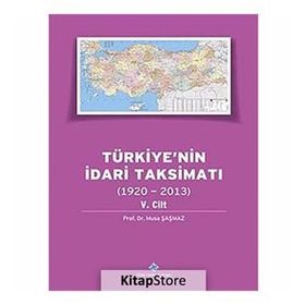 Türkiye’nin İdari Taksimatı 1920-2013 5. Cilt - Musa Şaşmaz