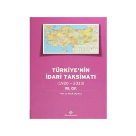 Türkiyenin İdari Taksimatı 1920-2013 7. Cilt - Musa Şaşmaz