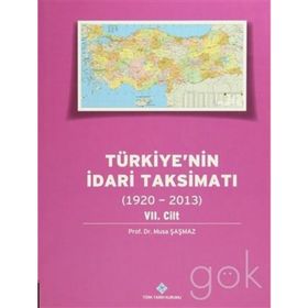 Türkiyenin İdari Taksimatı 1920-2013 7. Cilt - Musa Şaşmaz