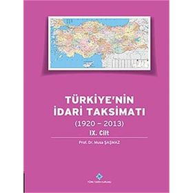 Türkiye’nin İdari Taksimatı 1920-2013 9.Cilt - Musa Şaşmaz