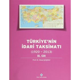 Türkiye’nin İdari Taksimatı 1920-2013 9.Cilt - Musa Şaşmaz